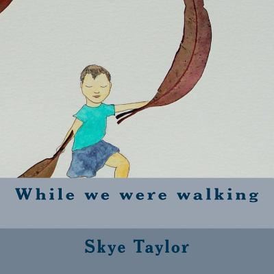 Cover for Skye Taylor · While We Were Walking (Paperback Book) (2016)