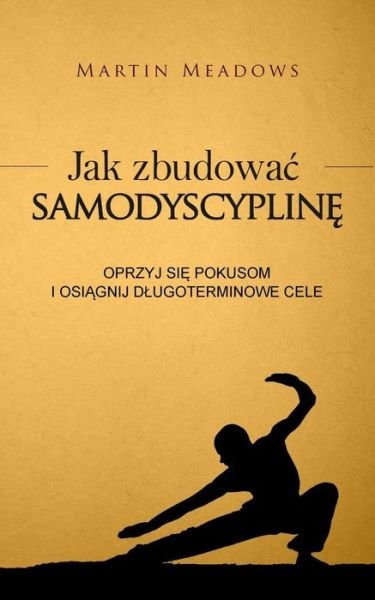 Cover for Martin Meadows · Jak Zbudowac Samodyscypline (Taschenbuch) (2017)