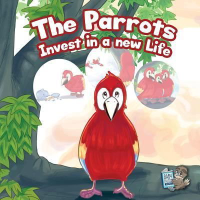 Cover for Baby Falcon Books · The Parrots Invest in a New Life (Paperback Bog) (2017)