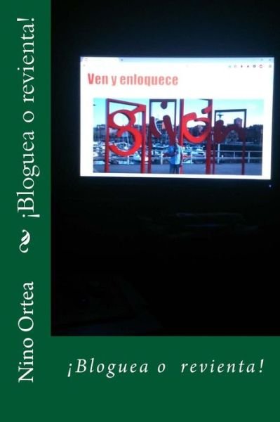 Cover for Nino Ortea · ¡Bloguea o revienta! (Paperback Book) (2017)