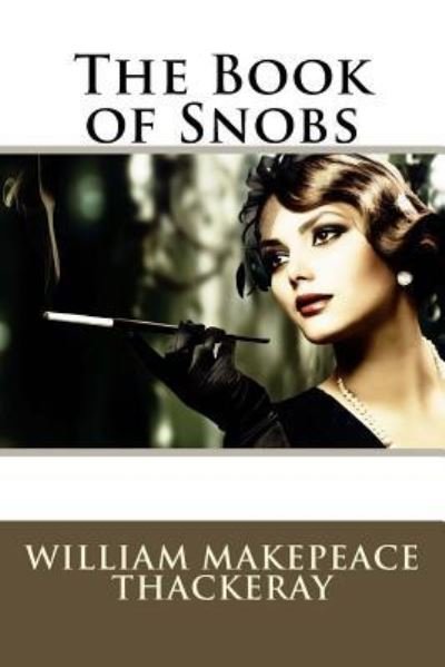 Cover for William Makepeace Thackeray · The Book of Snobs William Makepeace Thackeray (Paperback Book) (2017)