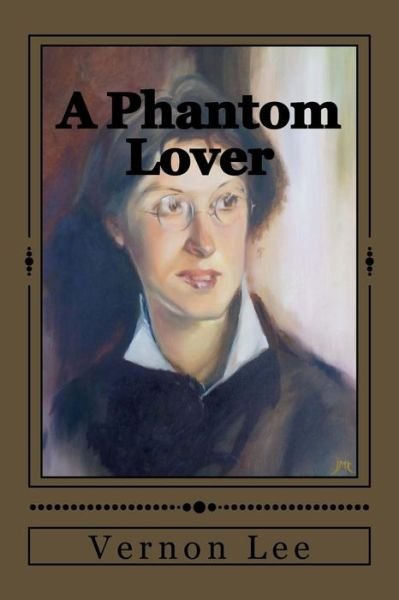 A Phantom Lover - Vernon Lee - Books - Createspace Independent Publishing Platf - 9781545502297 - April 21, 2017
