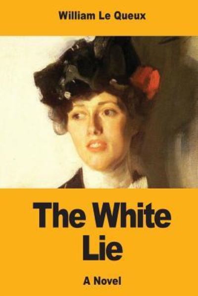 Cover for William Le Queux · The White Lie (Paperback Book) (2017)