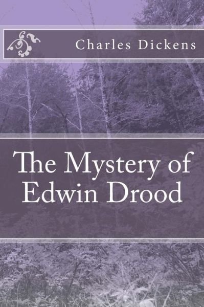 The Mystery of Edwin Drood - Charles Dickens - Kirjat - Createspace Independent Publishing Platf - 9781546831297 - sunnuntai 21. toukokuuta 2017