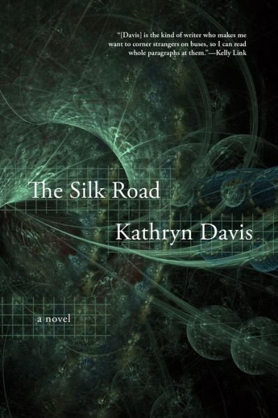 Cover for Kathryn Davis · The Silk Road: A Novel (Gebundenes Buch) (2019)