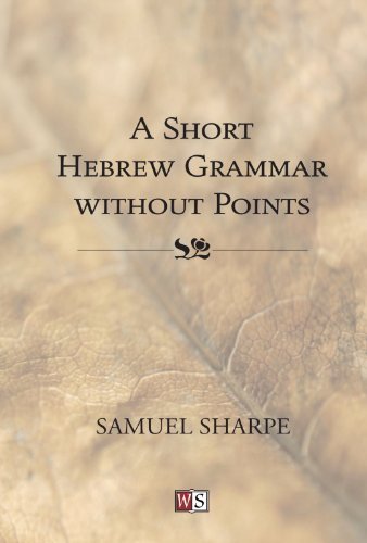 Cover for Samuel Sharpe · A Short Hebrew Grammar Without Points: (Paperback Book) (2006)