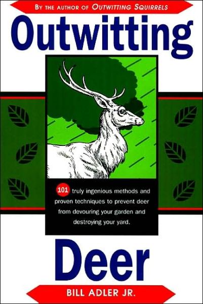 Cover for Bill Adler · Outwitting Deer: 101 Truly Ingenious Methods and Proven Techniques to Prevent Deer from Devouring Your Garden and Destroying Your Yard (Paperback Book) (1999)