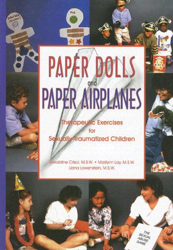 Cover for Liana Lowenstein · Paper Dolls and Paper Airplanes: Therapeutic Exercises for Sexually Traumatized Children (Paperback Book) (2003)