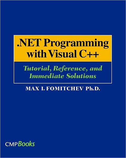 Cover for Max Fomitchev · .NET Programming with Visual C++: Tutorial, Reference, and Immediate Solutions (Paperback Book) (2003)