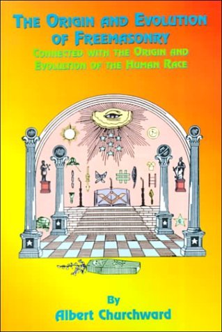 Cover for Albert Churchward · The Origin and Evolution of Freemasonry: Connected with the Origin and Evolution of the Human Race (Paperback Book) (2000)