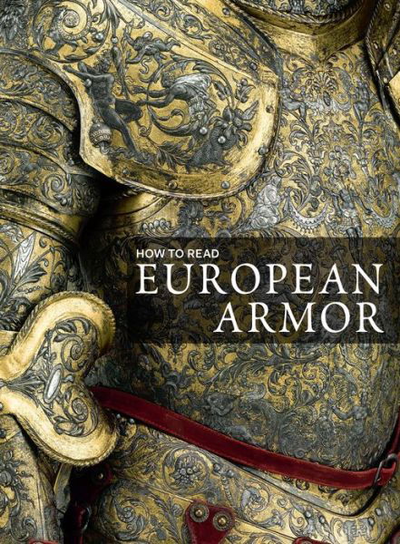 Cover for Donald LaRocca · How to Read European Armor - The Metropolitan Museum of Art - How to Read (Pocketbok) (2017)