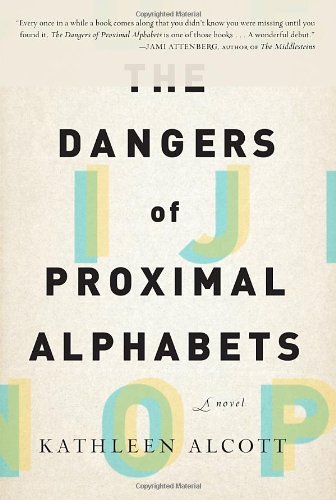 Cover for Kathleen Alcott · The Dangers of Proximal Alphabets (Paperback Book) [1st edition] (2012)