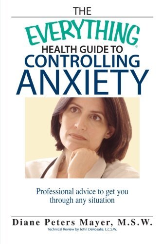 Cover for Diane Peters Mayer · The Everything Health Guide to Controlling Anxiety Book: Professional Advice to Get You Through Any Situation (Paperback Book) [Second edition] (2005)