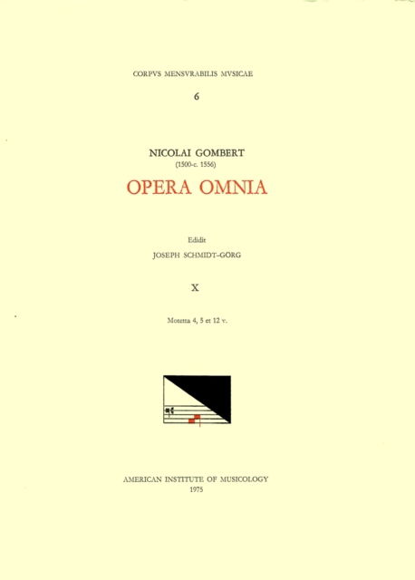 Cover for Nicolas Gombert · CMM 6 Nicolas Gombert (Ca. 1500-Ca. 1556), Opera Omnia, Edited by Joseph Schmidt Goerg in 12 Volumes. Vol. X Motecta 4, 5 Et 12 V., Volume 6 (Paperback Book) (1975)