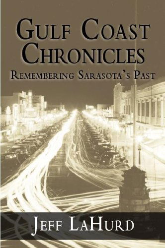 Cover for Jeff Lahurd · Gulf Coast Chronicles: Remembering Sarasota's Past (Paperback Book) (2005)