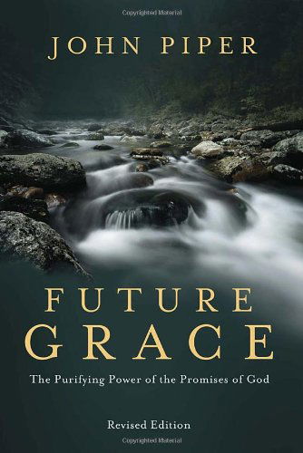 Cover for John Piper · Future Grace: The Purifying Power of the Promises of God (Paperback Book) [Revised edition] (2012)