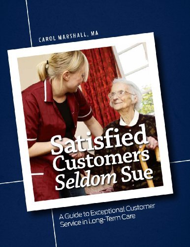 Satisfied Customers Seldom Sue: a Guide to Exceptional Customer Service in Long-term Care - Ma - Books - HCPro, Inc - 9781601466297 - March 1, 2009
