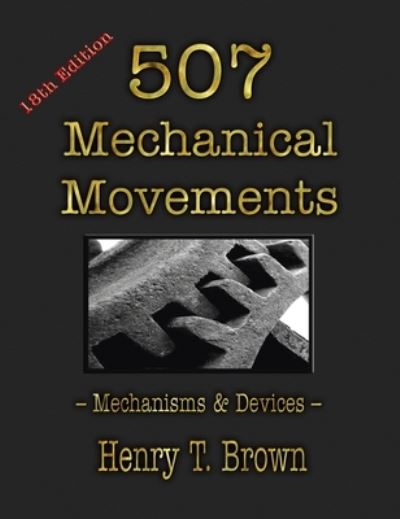 Cover for Henry T Brown · 507 Mechanical Movements (Hardcover Book) (2010)