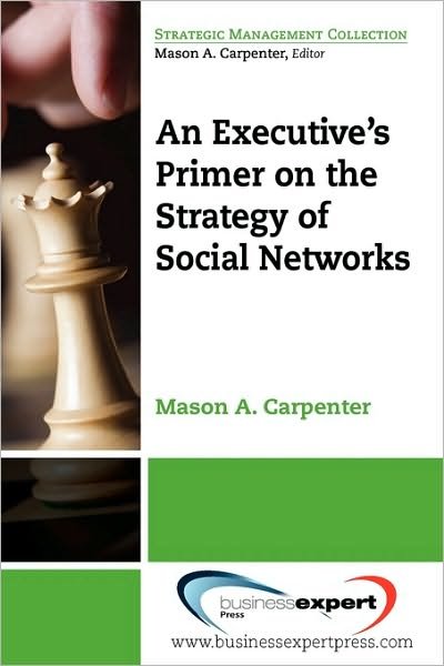 Cover for Mason A. Carpenter · Executive's Primer On The Strategy Of Social Networks (Pocketbok) (2009)