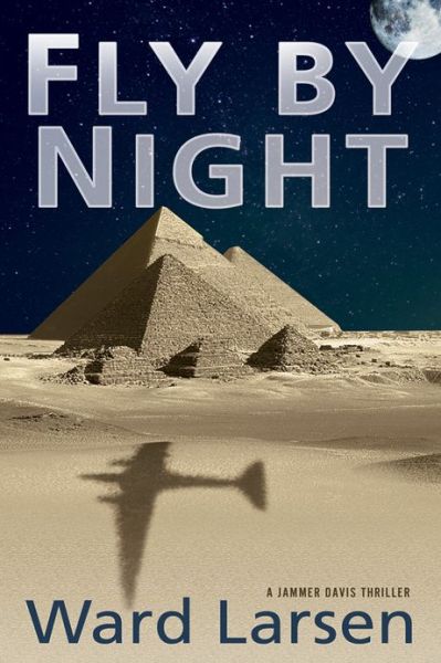 Cover for Ward Larsen · Fly by Night: A Jammer Davis Thriller - A Jammer Davis Thriller (Hardcover Book) (2011)