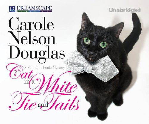 Cover for Carole Nelson Douglas · Cat in a White Tie and Tails: a Midnight Louie Mystery (Midnight Louie Mysteries) (Audiobook (płyta CD)) [Unabridged edition] (2012)