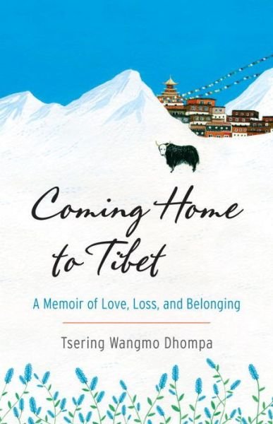 Cover for Tsering Wangmo Dhompa · Coming Home to Tibet: A Memoir of Love, Loss, and Belonging (Paperback Bog) (2016)