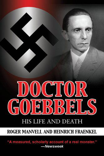 Doctor Goebbels: His Life and Death - Roger Manvell - Books - Skyhorse Publishing - 9781616080297 - June 9, 2010