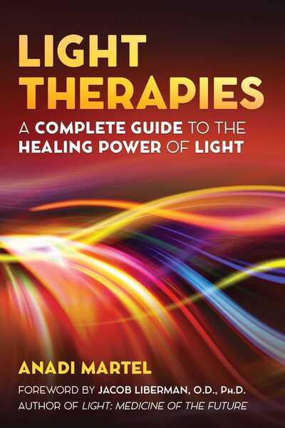 Cover for Anadi Martel · Light Therapies: A Complete Guide to the Healing Power of Light (Paperback Book) (2018)