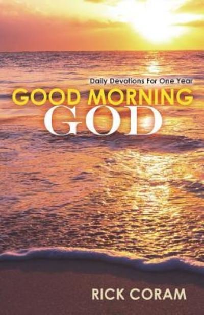 Cover for Rick Coram · Good Morning God: Daily Devotions For One Year (Paperback Book) (2016)
