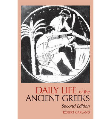 Cover for Robert Garland · Daily Life of the Ancient Greeks (Pocketbok) [Second edition] (2014)