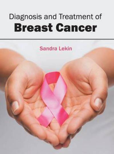 Cover for Sandra Lekin · Diagnosis and Treatment of Breast Cancer (Inbunden Bok) (2016)