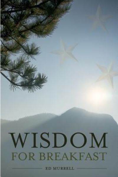 Wisdom for Breakfast - Ed Murrell - Książki - New Harbor Press - 9781633571297 - 22 stycznia 2018