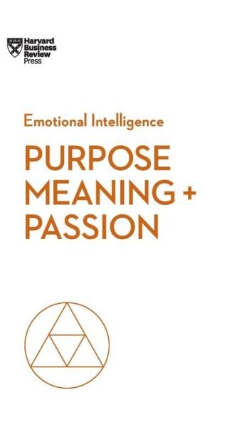 Cover for Harvard Business Review · Purpose, Meaning, and Passion (HBR Emotional Intelligence Series) - HBR Emotional Intelligence Series (Hardcover Book) (2018)