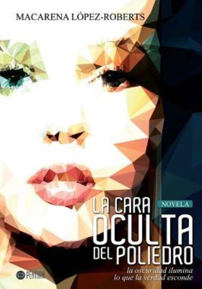 Cover for Macarena Lopez-Roberts · La cara oculta del poliedro (Paperback Book) (2015)