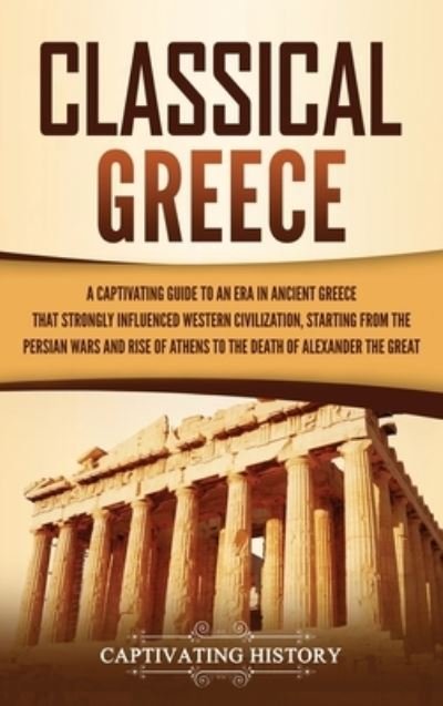 Cover for Captivating History · Classical Greece (Hardcover Book) (2021)