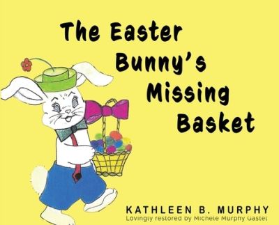 Cover for Kathleen Murphy · The Easter Bunny's Missing Basket (Hardcover Book) (2021)