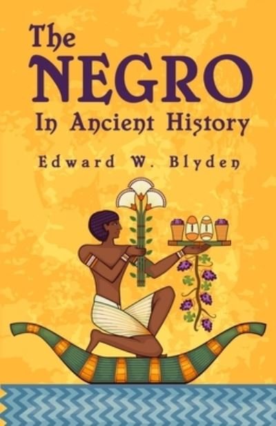 Cover for Edward W Blyden · The Negro In Ancient History (Taschenbuch) (2021)