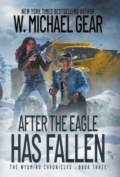 Cover for W. Michael Gear · After the Eagle Has Fallen : The Wyoming Chronicles (Book) (2023)