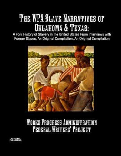 Cover for Works Progress Administration · The WPA Slave Narratives of Oklahoma &amp; Texas (Paperback Book) (2017)