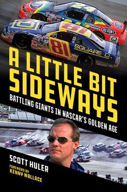 Cover for Scott Huler · A Little Bit Sideways: Battling Giants in NASCAR's Golden Age (Paperback Book) [2 Revised edition] (2021)