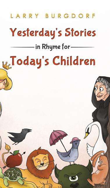 Cover for Larry Burgdorf · Yesterday's Stories in Rhyme for Today's Children (Hardcover Book) (2019)