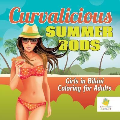 Cover for Educando Adults · Curvalicious Summer Bods Girls in Bikini Coloring for Adults (Paperback Book) (2019)