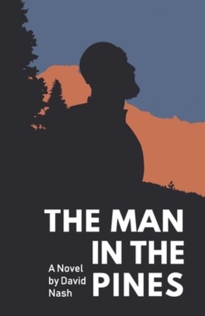 The Man in the Pines - David Nash - Books - Ten16 Press - 9781645381297 - March 10, 2020