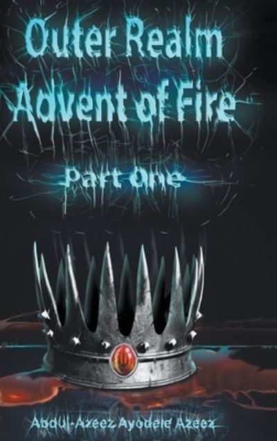 Cover for Abdul-Azeez Ayodele Azeez · Outer Realm : Advent of Fire (Book) (2023)