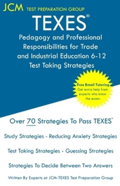 Cover for JCM-TEXES Test Preparation Group · TEXES Pedagogy and Professional Responsibilities for Trade and Industrial Education 6-12 - Test Taking Strategies (Paperback Book) (2019)