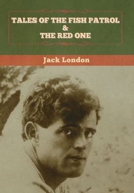 Cover for Jack London · Tales of the Fish Patrol &amp; The Red One (Hardcover bog) (2020)
