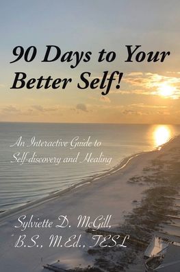 Cover for Sylviette D McGill B S M Ed Tesl · 90 Days to Your Better Self! (Paperback Book) (2020)