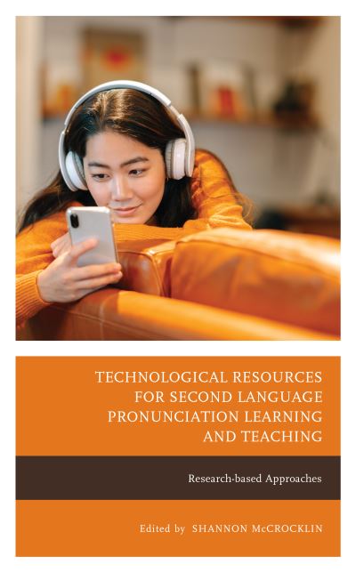 Cover for Technological Resources for Second Language Pronunciation Learning and Teaching : Research-based Approaches (Hardcover Book) (2022)