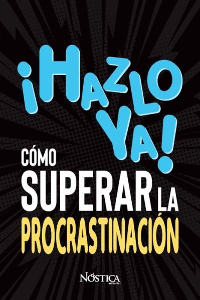 Cover for Nostica Editorial · !hazlo Ya! Como Superar La Procrastinacion (Pocketbok) (2019)