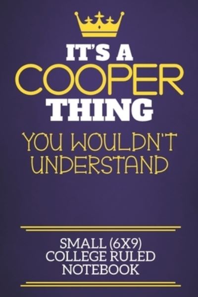 Cover for Cooper Sur Charlie Red Cotty Publishing · It's A Cooper Thing You Wouldn't Understand Small (6x9) College Ruled Notebook (Paperback Book) (2019)